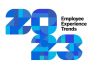 Employee Experience trends organisations must prioritise in 2023