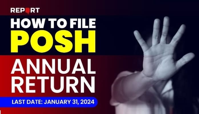 How to file POSH Annual Return, last date, January 31 How to file POSH Annual Return, last date, January 31